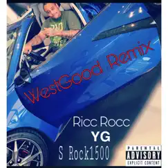 Westgood (Remix) [feat. S Rock1500 & YG] - Single by Ricc Rocc album reviews, ratings, credits