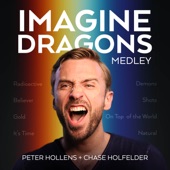 Peter Hollens - Imagine Dragons Medley: Radioactive / Believer / Gold / It's Time /Demons / Shots / On Top of the World / Natural (feat. Chase Holfelder)