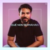 Qué Nos Separará - Single