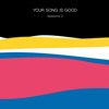 YOUR SONG IS GOOD - Re-Search (2020 Sessions)