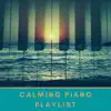 Calming Piano Playlist album lyrics, reviews, download