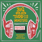 Big Head Todd and The Monsters - Mountain Christmas