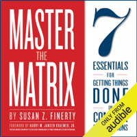 Susan Z. Finerty & Harry Kraemer - Master the Matrix: 7 Essentials for Getting Things Done in Complex Organizations (Unabridged) artwork