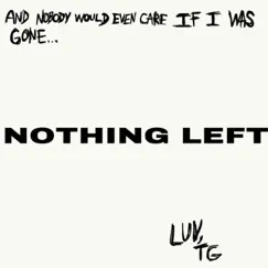 Nothing Left - Single by TG album reviews, ratings, credits