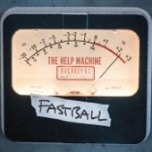 Fastball - The Help Machine