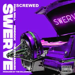 Swerve (Screwed) [feat. Pendrick & The Colleagues] - Single - Paul Wall