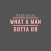 What a Man Gotta Do - Single album lyrics, reviews, download