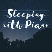 Sleeping with Piano: Soothing Dreams, Beautiful and Relaxing Sleep Time, Soft Piano artwork