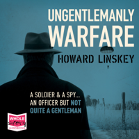 Howard Linskey - Ungentlemanly Warfare: A Soldier And A Spy... An Officer But Not Quite A Gentleman artwork