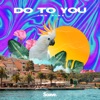 Do To You - Single