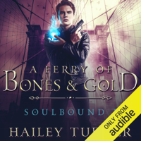 Hailey Turner - A Ferry of Bones & Gold: Soulbound, Book 1 (Unabridged) artwork