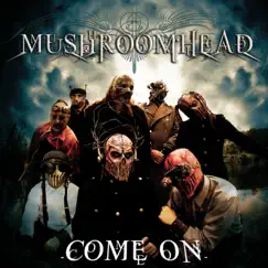 Come On - Single by Mushroomhead album reviews, ratings, credits