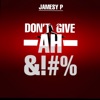 Don't Give Ah &!#% - Single