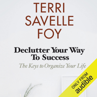 Terri Savelle Foy Ministries - Declutter Your Way to Success (Unabridged) artwork