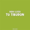 Aquí Llego Tu Tiburón (Remix) - Single