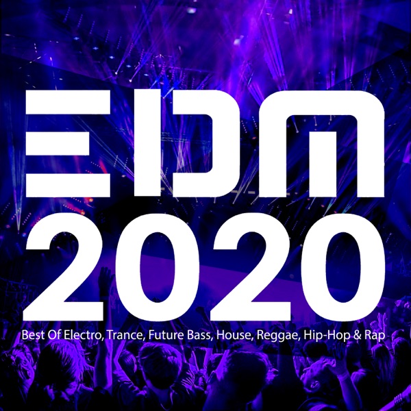 Various Artists - EDM 2020: Best of Electro, Trance, Future Bass, House, Reggae, Hip-Hop & Rap