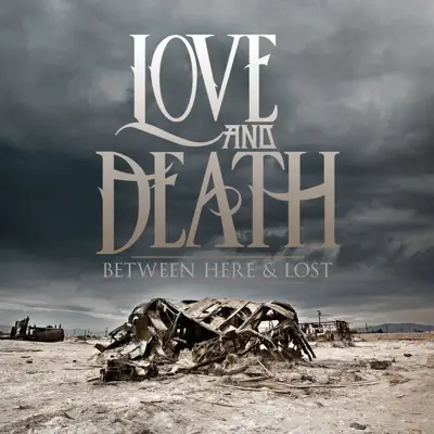 Between Here and Lost (Expanded Edition) - Love and Death Between Here and Lost (Expanded Edition) - Love and Death
