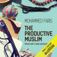 Mohammed Faris - The Productive Muslim: Where Faith Meets Productivity (Unabridged) artwork