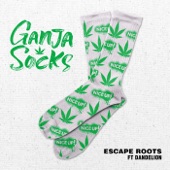 Escape Roots - Ganja Socks feat. Dandelion