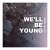 We'll Be Young - Single