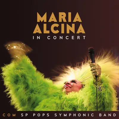 Maria Alcina In Concert (ao Vivo) [feat. Orquestra SP Pops Symphonic Band] - Maria Alcina