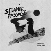 Strange Passage - Shouldn’t Be Too Long