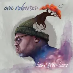 Hear from Here by Eric Roberson album reviews, ratings, credits