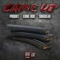 Came Up (feat. Kiing Rod & Singular) - Single by Prodkt album reviews, ratings, credits
