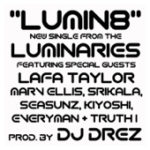 Everyman;DJ Drez;Lafa Taylor;Kiyoshi;Seasunz;Srikala;Marv Ellis;Luminaries;Truth I - Lumin8