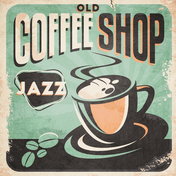 Various Artists - Old Coffee Shop Jazz: Good Time for Relax, Friends, Good Morning Jazz, Dates, Funky Jazz Mix 2019