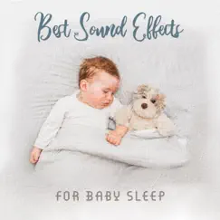 Best Sound Effects for Baby Sleep by Sound Effects Zone album reviews, ratings, credits