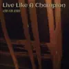 Live Like a Champion - Single album lyrics, reviews, download