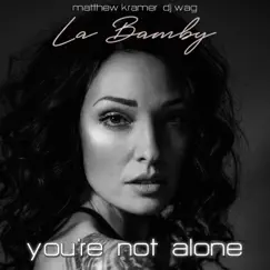 You're Not Alone (feat. La Bamby) - EP by Matthew Kramer & DJ Wag album reviews, ratings, credits