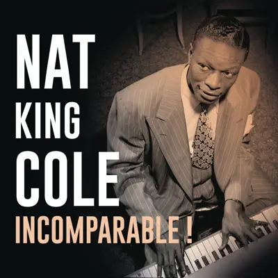Incomparable ! - Nat King Cole