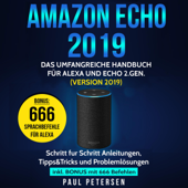 Amazon Echo 2019: Das umfangreiche Handbuch für Alexa und Echo 2.Gen. (Version 2019) [Amazon Echo 2019: The Comprehensive Manual for Alexa and Echo 2.Gen (2019 Version)] (Unabridged) - Paul Petersen
