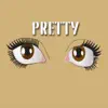 Pretty (feat. DreamLife) song lyrics