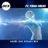 Flying High (Anime Dub Breaks Mix) song lyrics