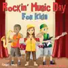 Rocking Music Day For Kids album lyrics, reviews, download