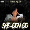 She Gon Go by Trill Ryan iTunes Track 1