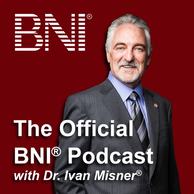The Official BNI Podcast by Dr. Ivan Misner on Apple Podcasts