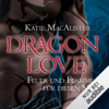 Feuer und Flamme für diesen Mann: Dragon Love 1 - Katie MacAlister