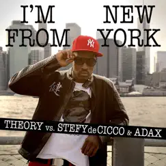 I'm from New York - EP by Theory, Stefy De Cicco & Adax album reviews, ratings, credits