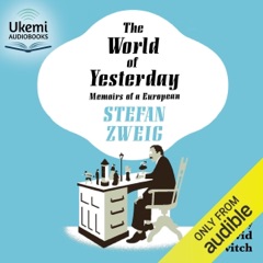The World of Yesterday: Memoirs of a European (Unabridged)