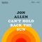 Allen, Jon - Can't hold back the sun