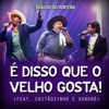 É Disso Que o Velho Gosta! (Ao Vivo) [feat. Chitãozinho & Xororó] - Single
