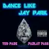Dance Like Jay Park (feat. Parlay Pass) song lyrics