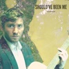 Should've Been Me - Single