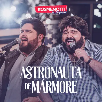 Astronauta de Mármore (Ao Vivo) - Single - César Menotti e Fabiano