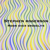 Stephen Rogerson - Moon Over Brooklyn