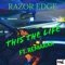 This the Life (feat. Remarxx) - Razor Edge lyrics